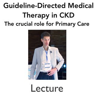 Guideline-Directed Medical therapy in CKD:  The crucial role for primary care